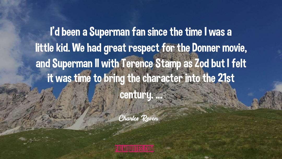 Charles Roven Quotes: I'd been a Superman fan