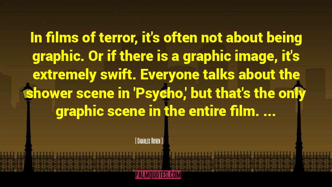 Charles Roven Quotes: In films of terror, it's