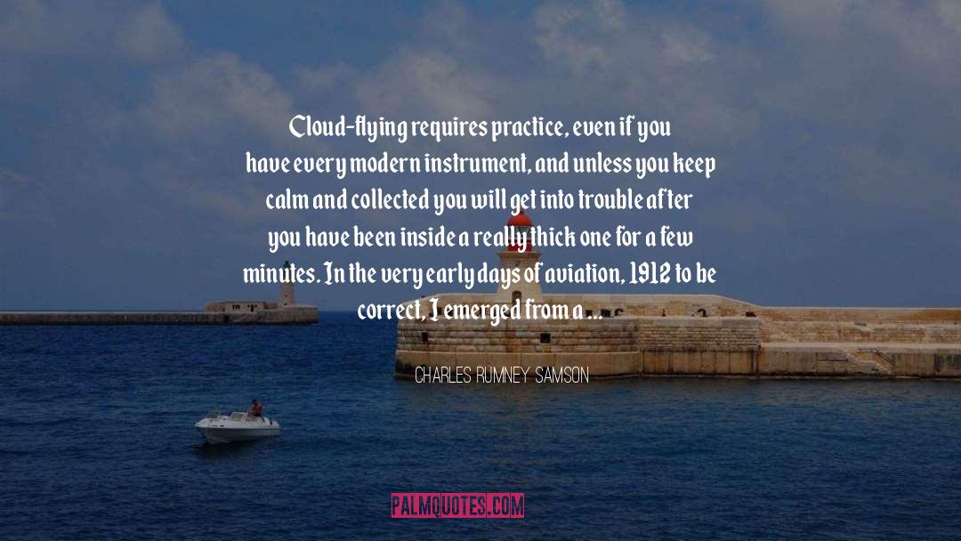 Charles Rumney Samson Quotes: Cloud-flying requires practice, even if