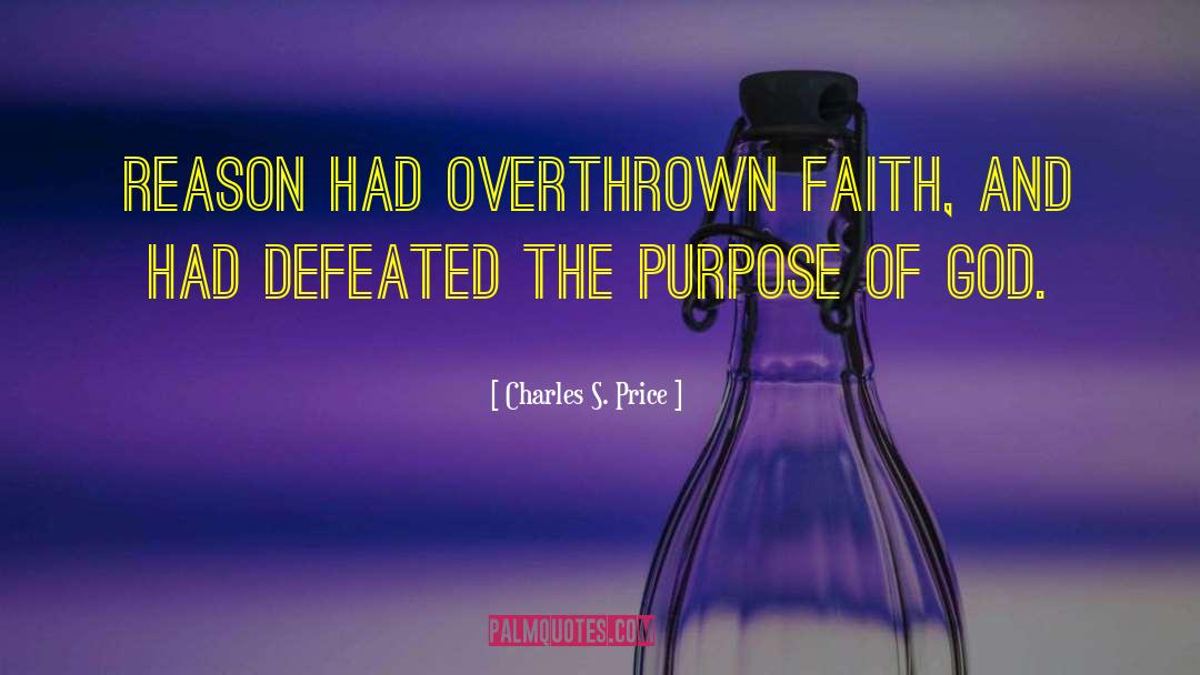 Charles S. Price Quotes: Reason had overthrown faith, and