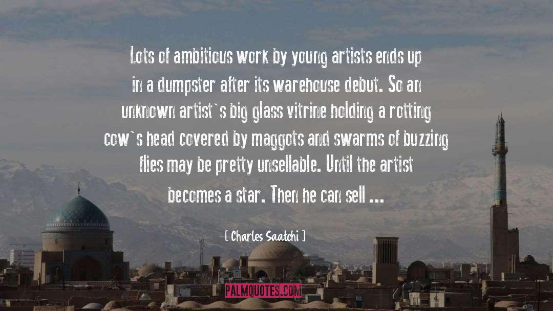 Charles Saatchi Quotes: Lots of ambitious work by