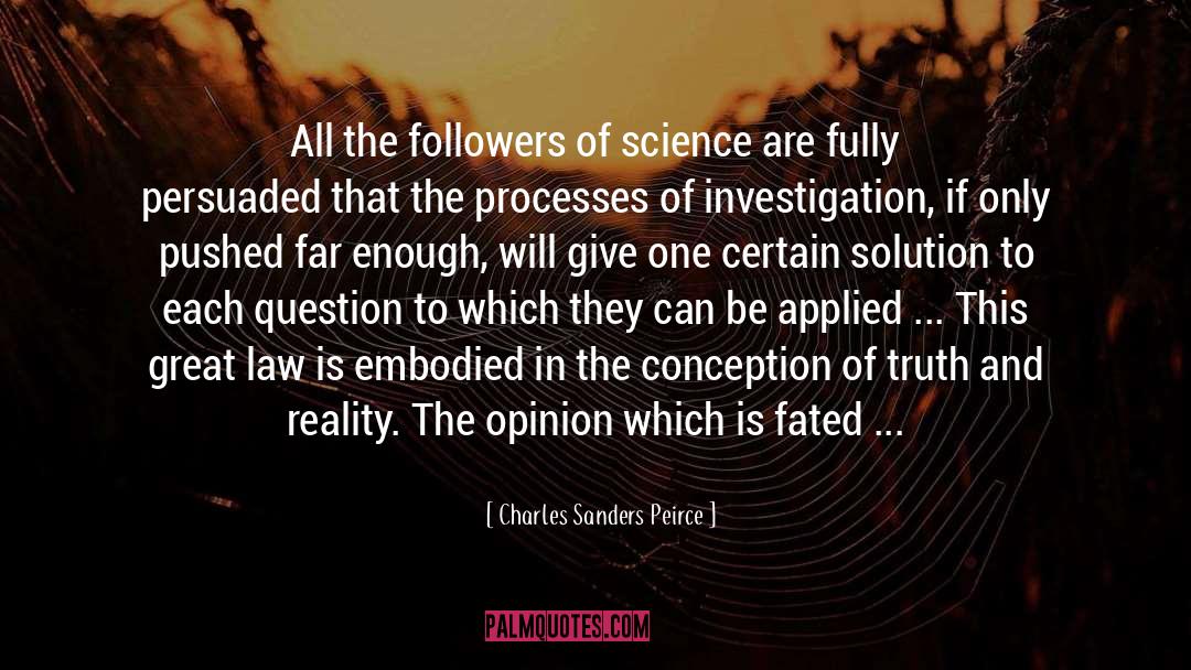 Charles Sanders Peirce Quotes: All the followers of science