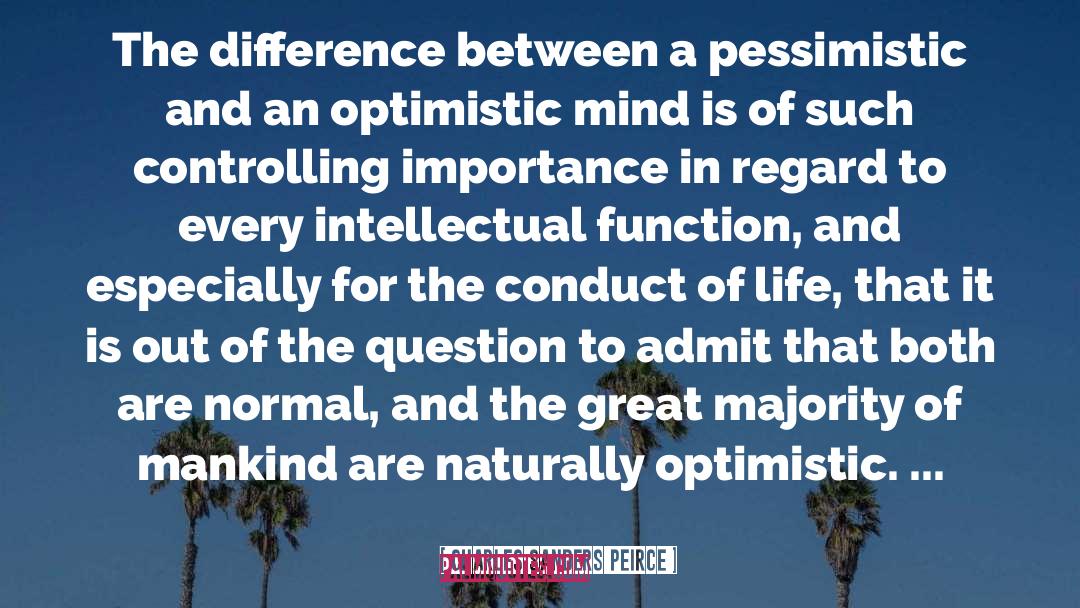 Charles Sanders Peirce Quotes: The difference between a pessimistic