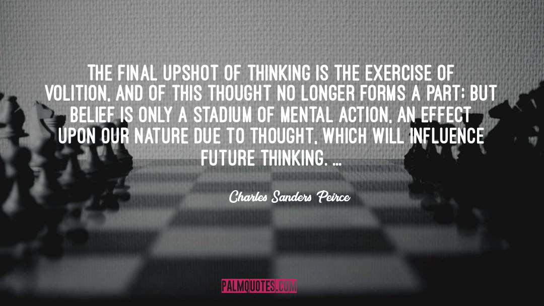 Charles Sanders Peirce Quotes: The final upshot of thinking