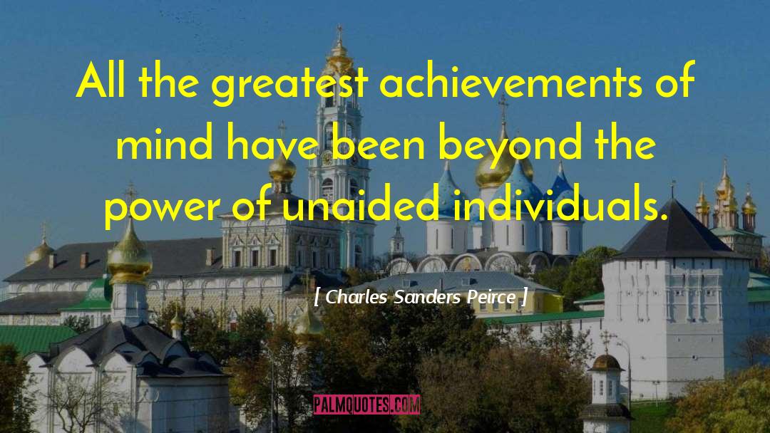 Charles Sanders Peirce Quotes: All the greatest achievements of