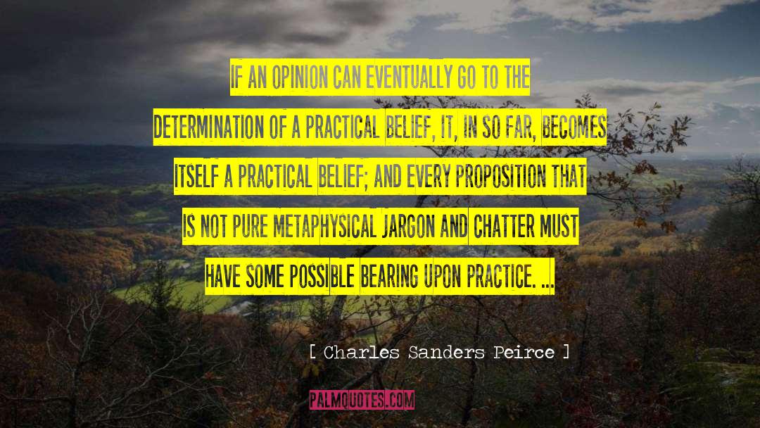 Charles Sanders Peirce Quotes: If an opinion can eventually