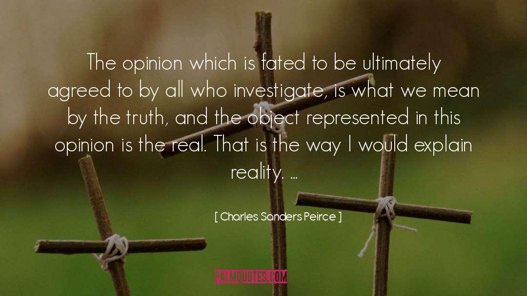 Charles Sanders Peirce Quotes: The opinion which is fated