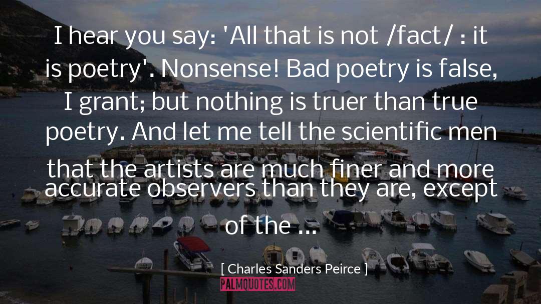 Charles Sanders Peirce Quotes: I hear you say: 'All