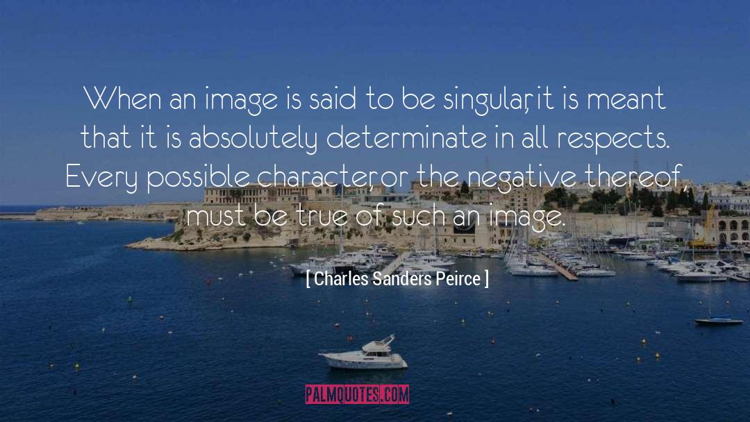 Charles Sanders Peirce Quotes: When an image is said