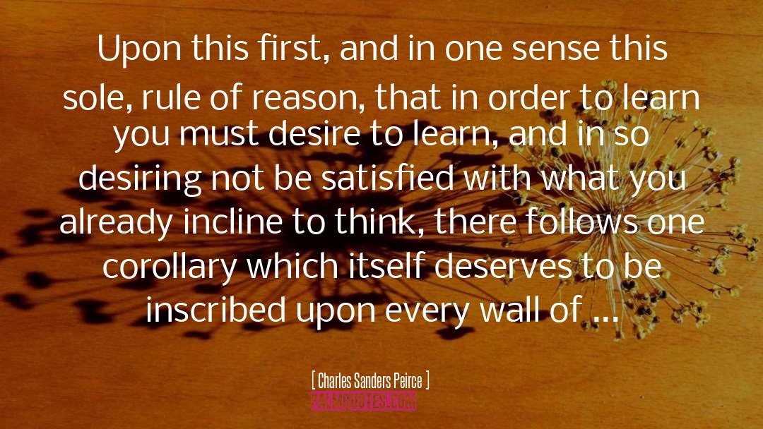 Charles Sanders Peirce Quotes: Upon this first, and in