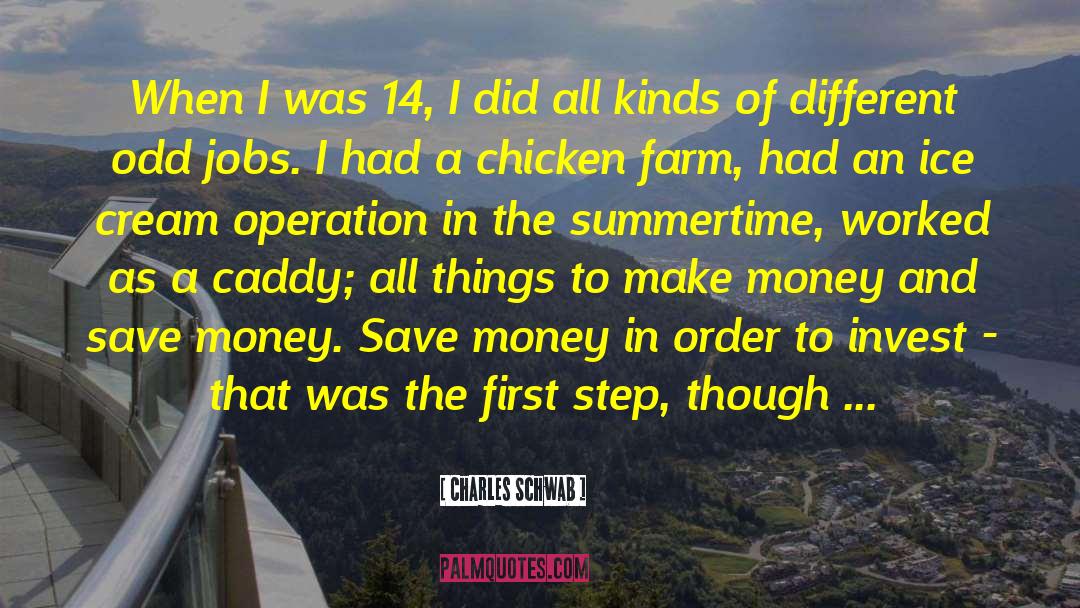 Charles Schwab Quotes: When I was 14, I