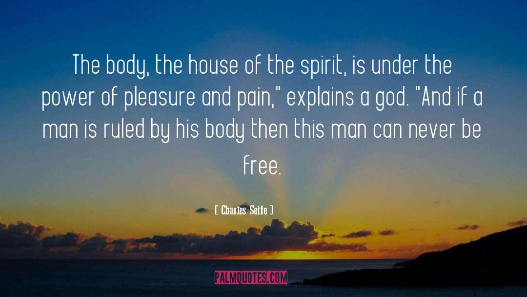 Charles Seife Quotes: The body, the house of