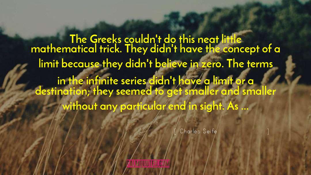 Charles Seife Quotes: The Greeks couldn't do this