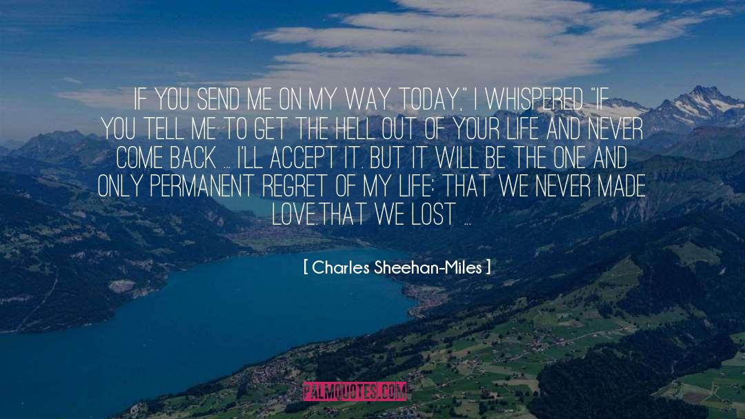Charles Sheehan-Miles Quotes: If you send me on