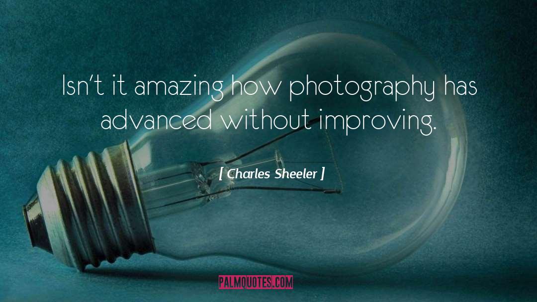 Charles Sheeler Quotes: Isn't it amazing how photography