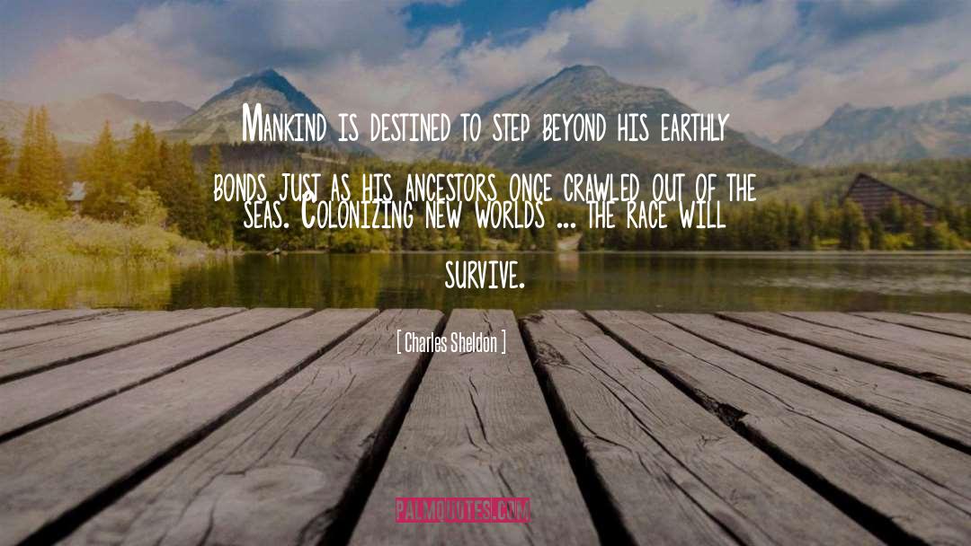 Charles Sheldon Quotes: Mankind is destined to step