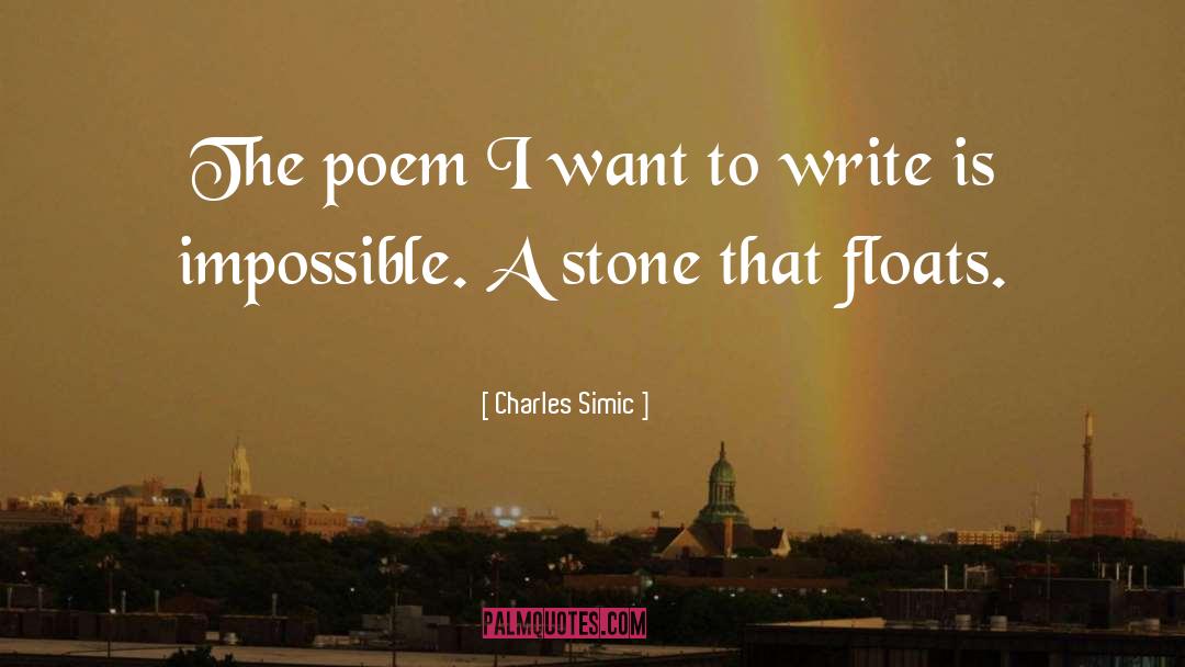 Charles Simic Quotes: The poem I want to