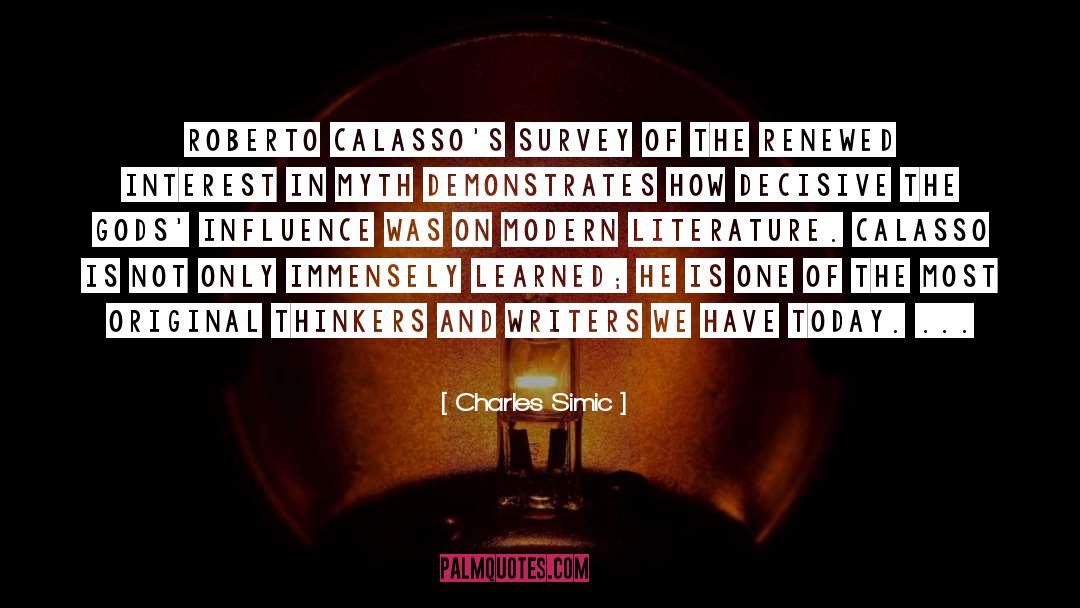 Charles Simic Quotes: Roberto Calasso's survey of the