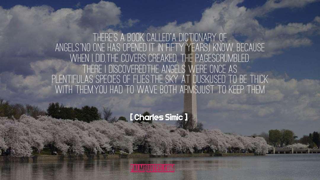 Charles Simic Quotes: There's a book called<br>