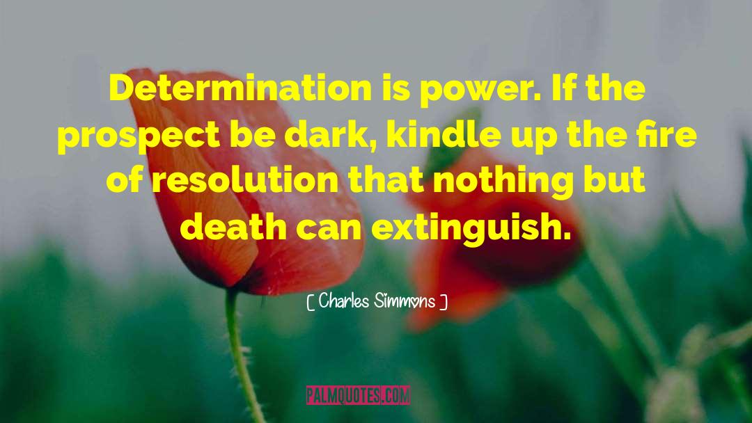 Charles Simmons Quotes: Determination is power. If the