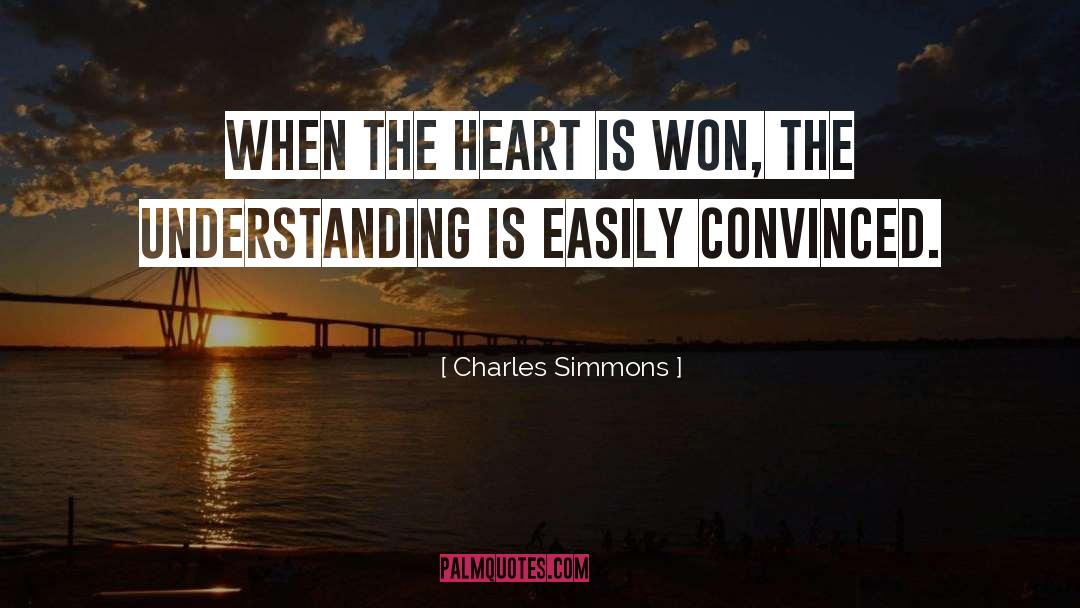 Charles Simmons Quotes: When the heart is won,