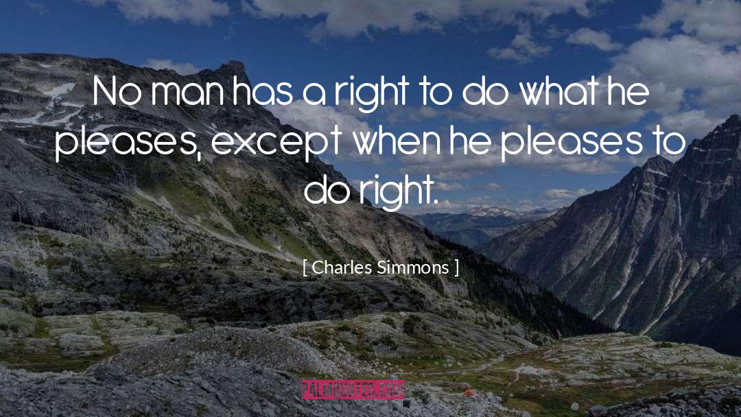 Charles Simmons Quotes: No man has a right