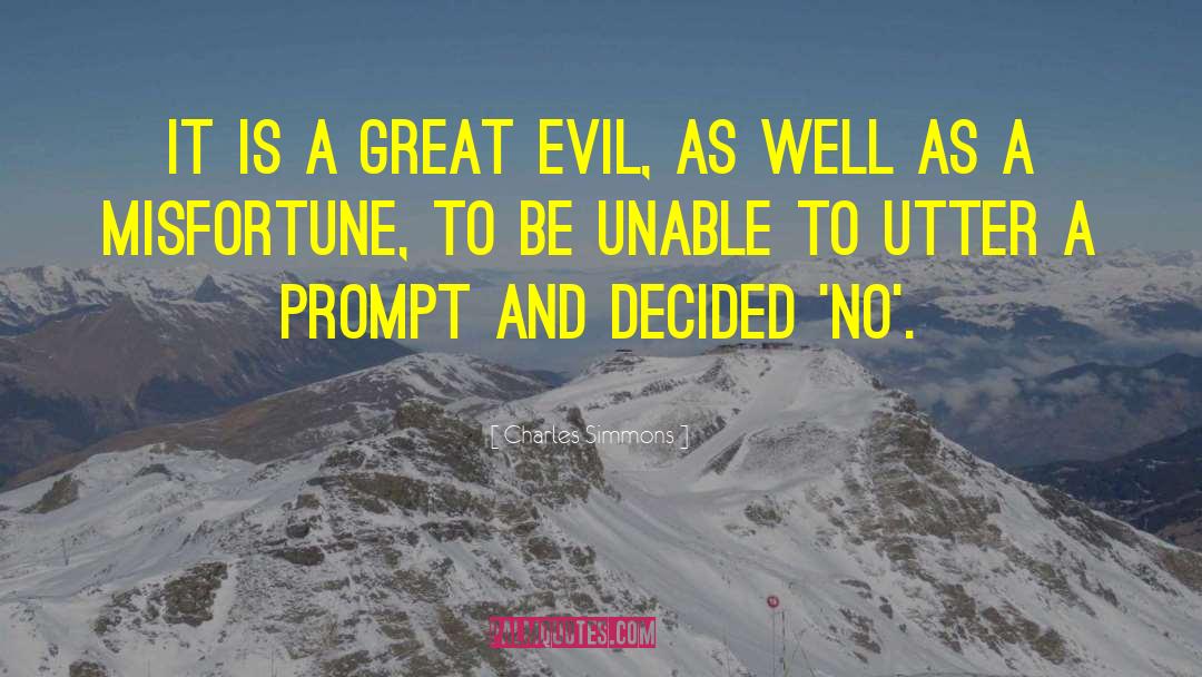 Charles Simmons Quotes: It is a great evil,