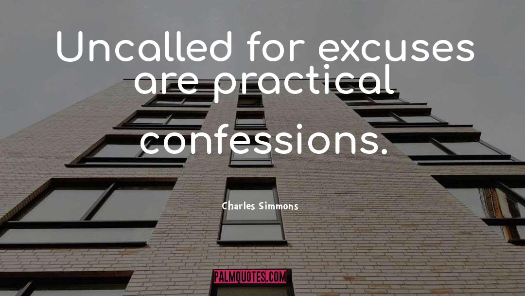 Charles Simmons Quotes: Uncalled for excuses are practical