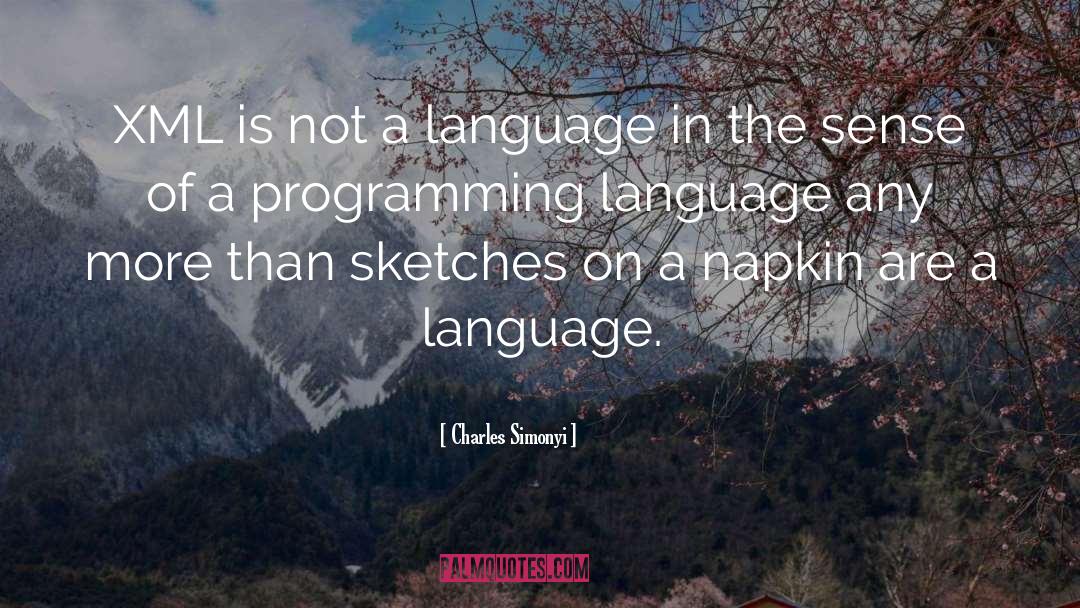 Charles Simonyi Quotes: XML is not a language