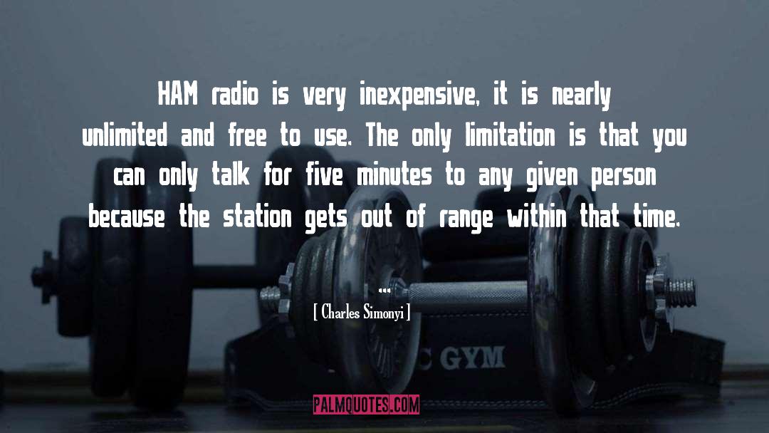 Charles Simonyi Quotes: HAM radio is very inexpensive,