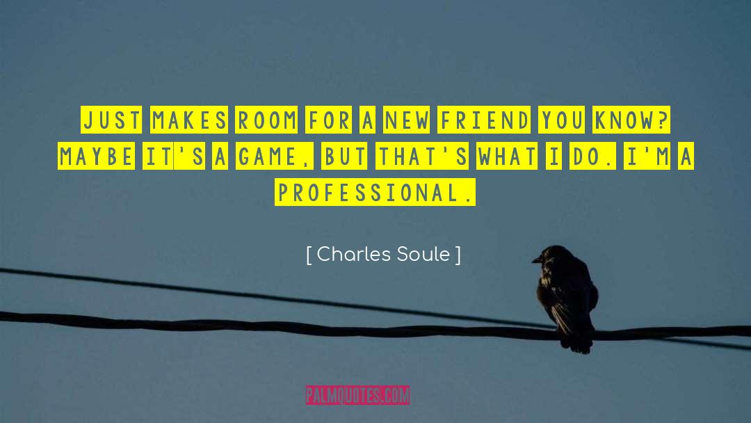 Charles Soule Quotes: Just makes room for a