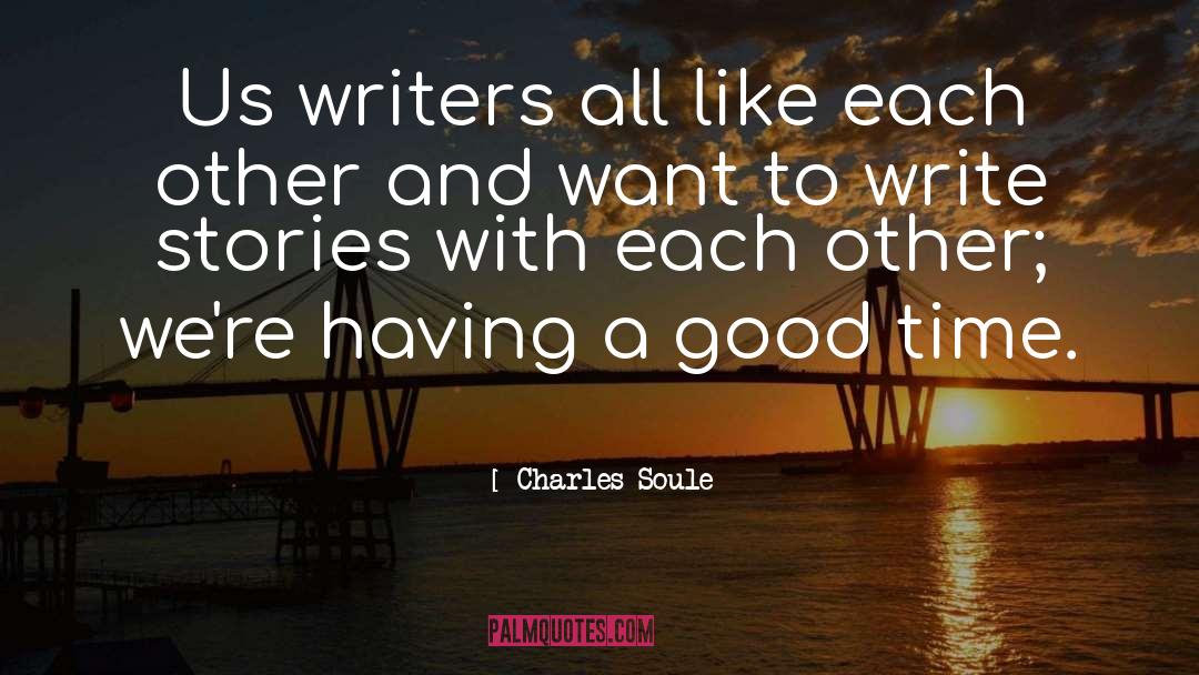 Charles Soule Quotes: Us writers all like each
