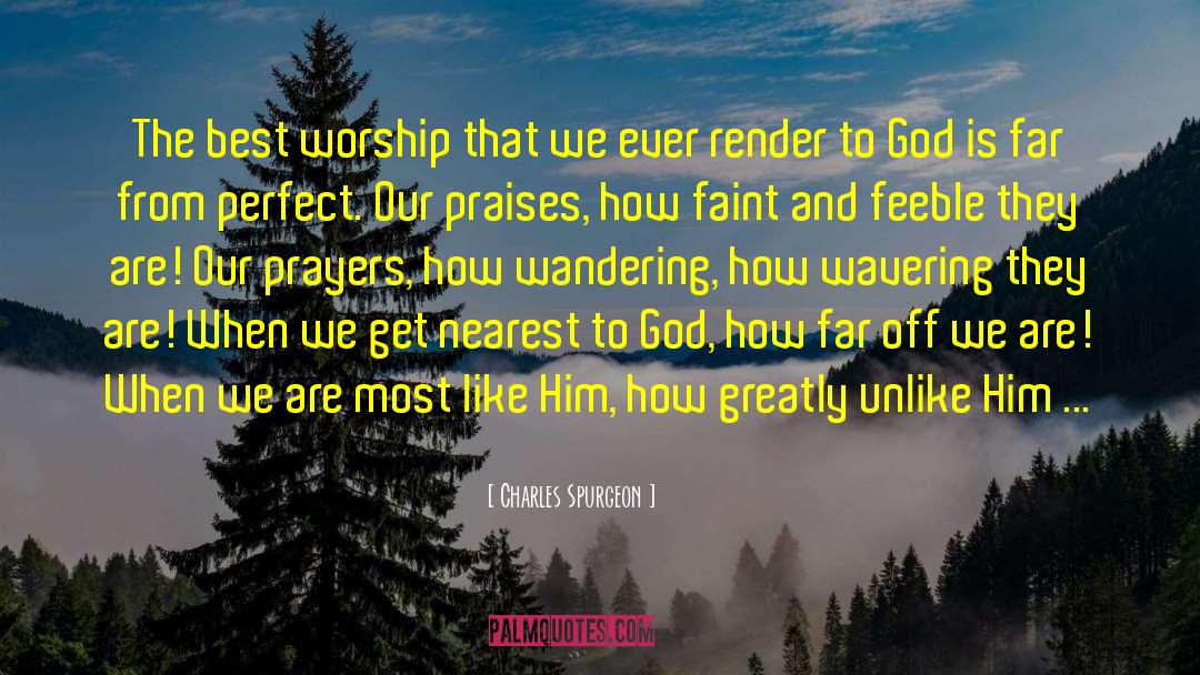 Charles Spurgeon Quotes: The best worship that we