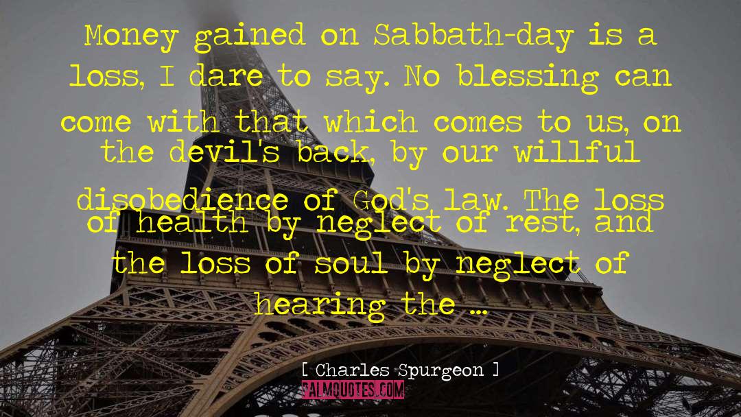 Charles Spurgeon Quotes: Money gained on Sabbath-day is