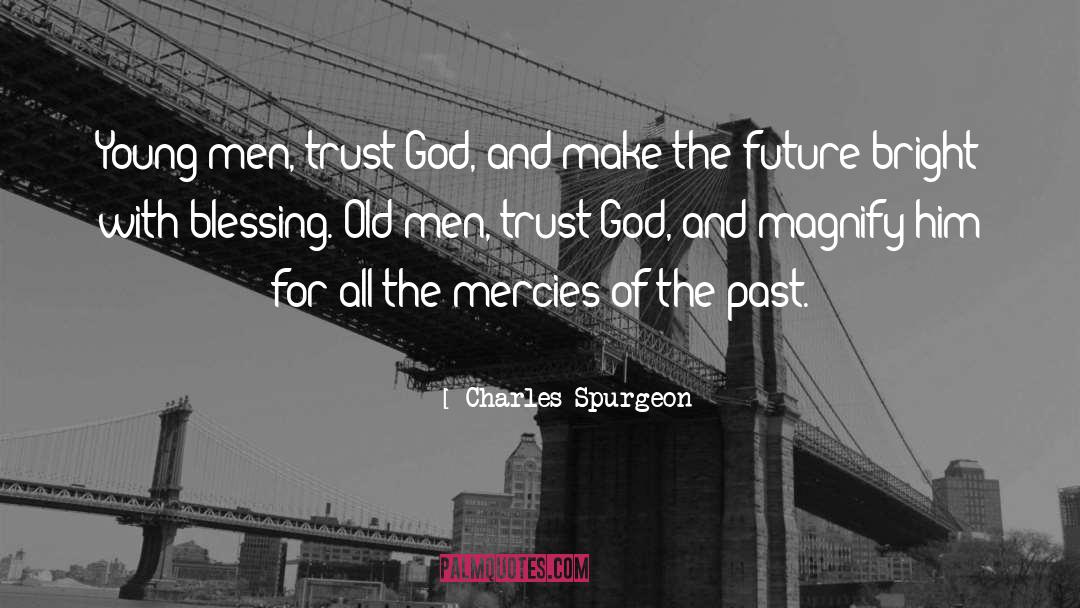 Charles Spurgeon Quotes: Young men, trust God, and