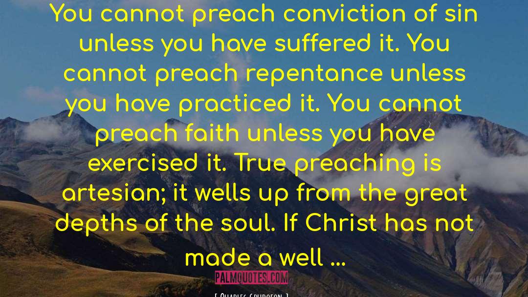 Charles Spurgeon Quotes: You cannot preach conviction of