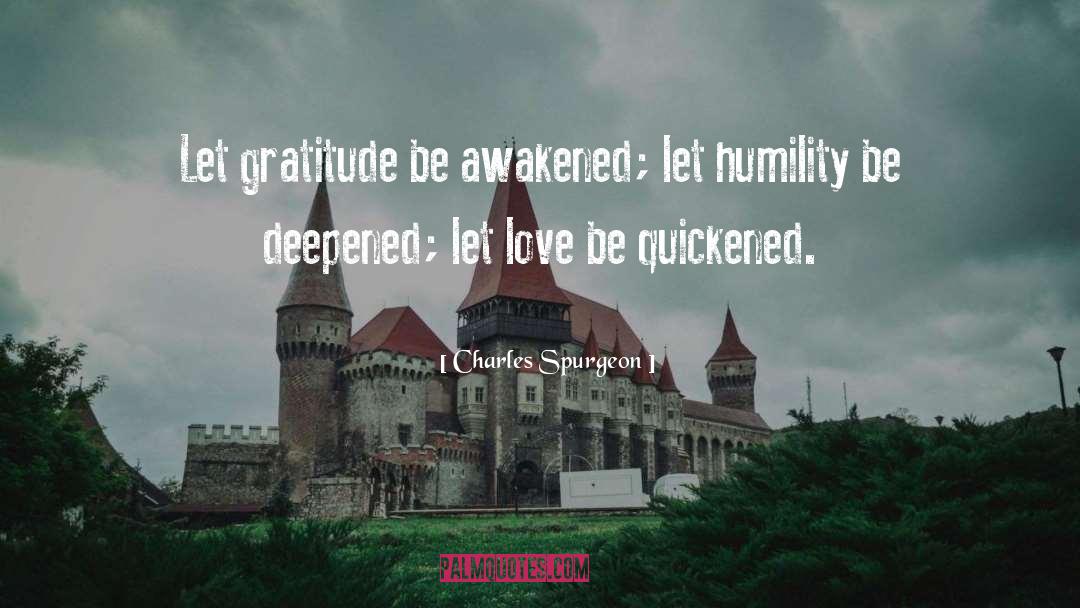 Charles Spurgeon Quotes: Let gratitude be awakened; let