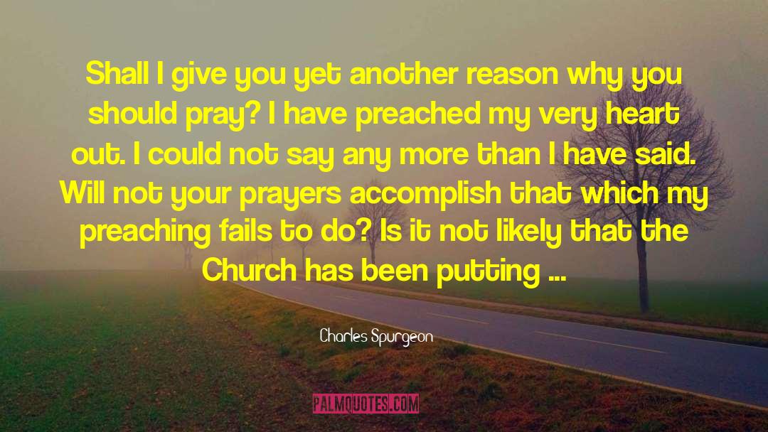 Charles Spurgeon Quotes: Shall I give you yet