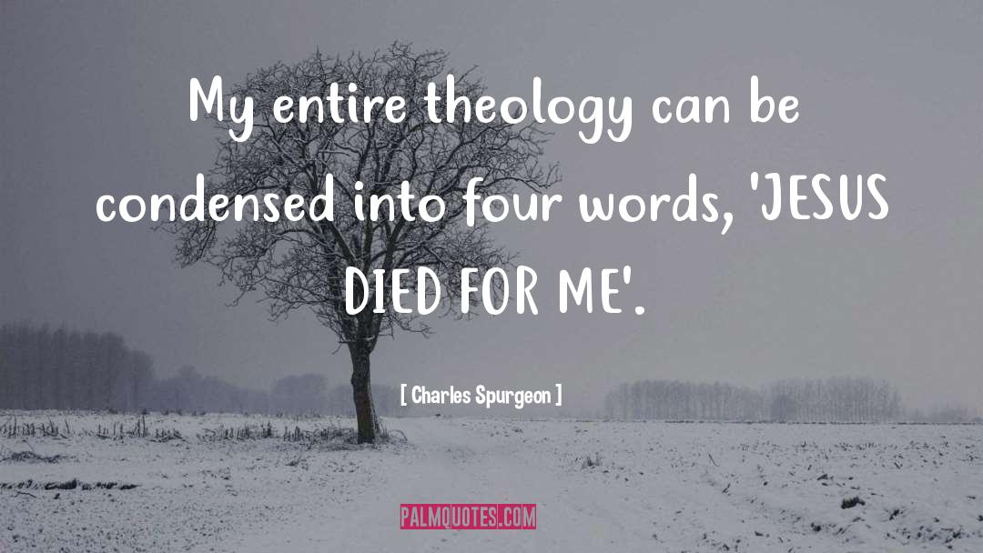 Charles Spurgeon Quotes: My entire theology can be