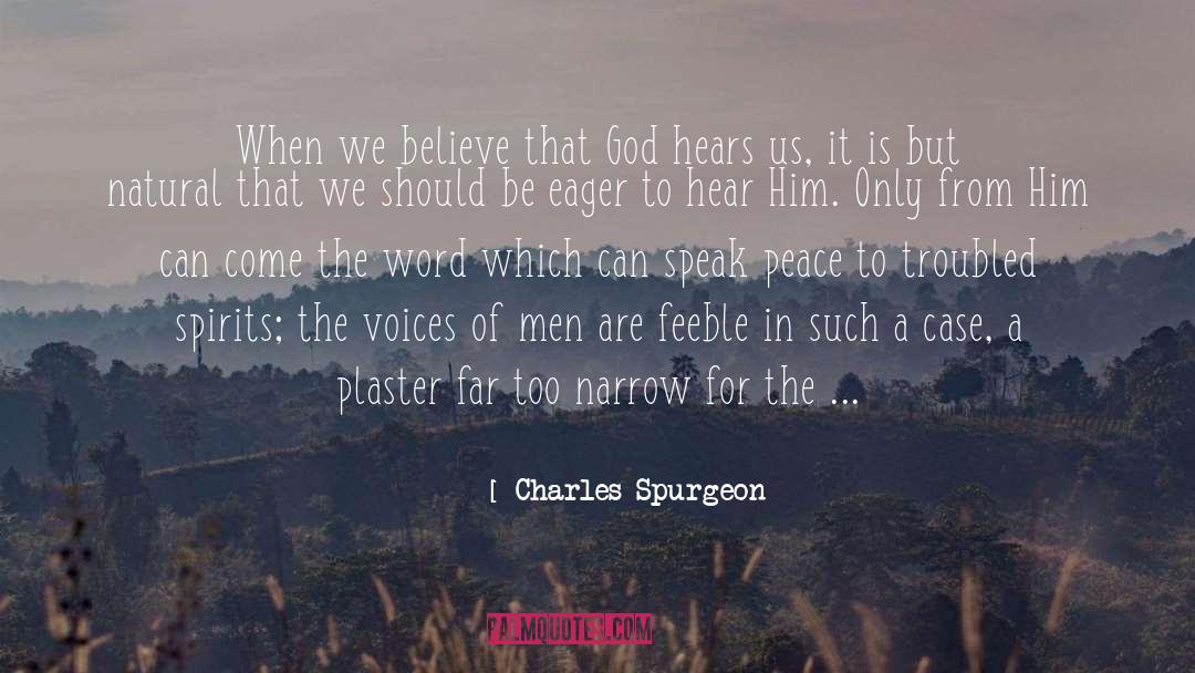 Charles Spurgeon Quotes: When we believe that God