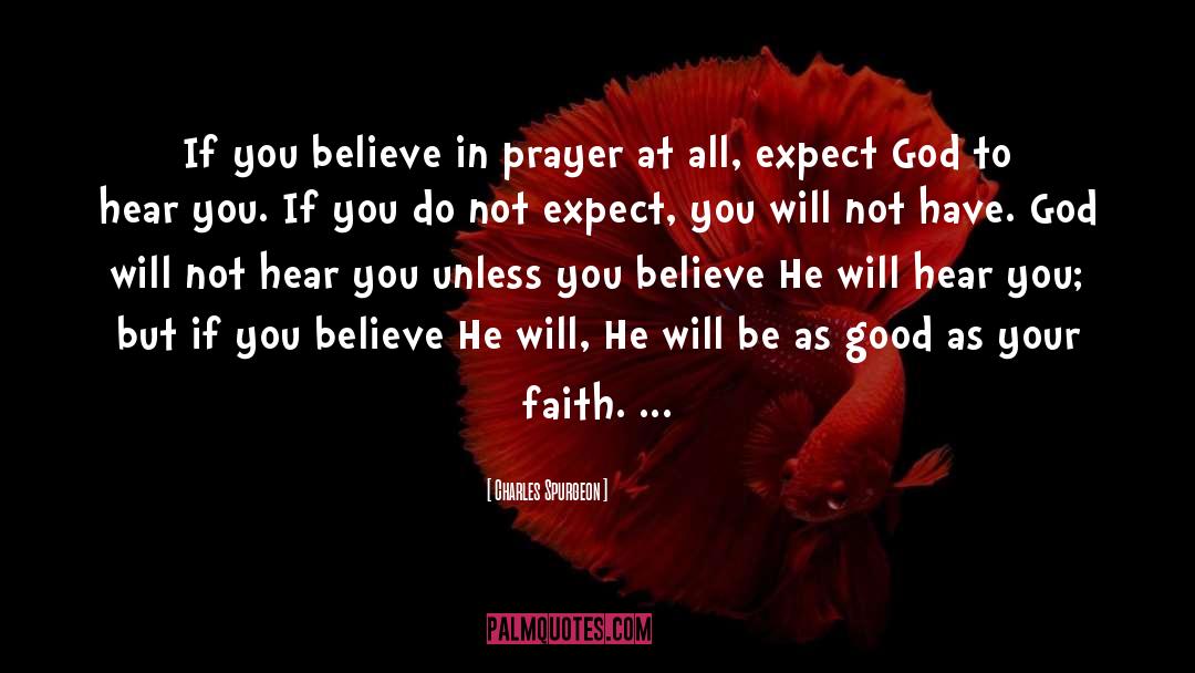 Charles Spurgeon Quotes: If you believe in prayer