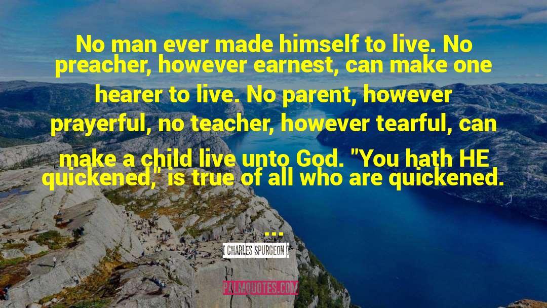 Charles Spurgeon Quotes: No man ever made himself