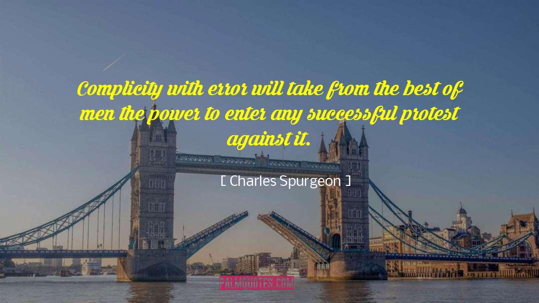 Charles Spurgeon Quotes: Complicity with error will take