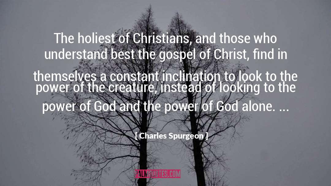 Charles Spurgeon Quotes: The holiest of Christians, and
