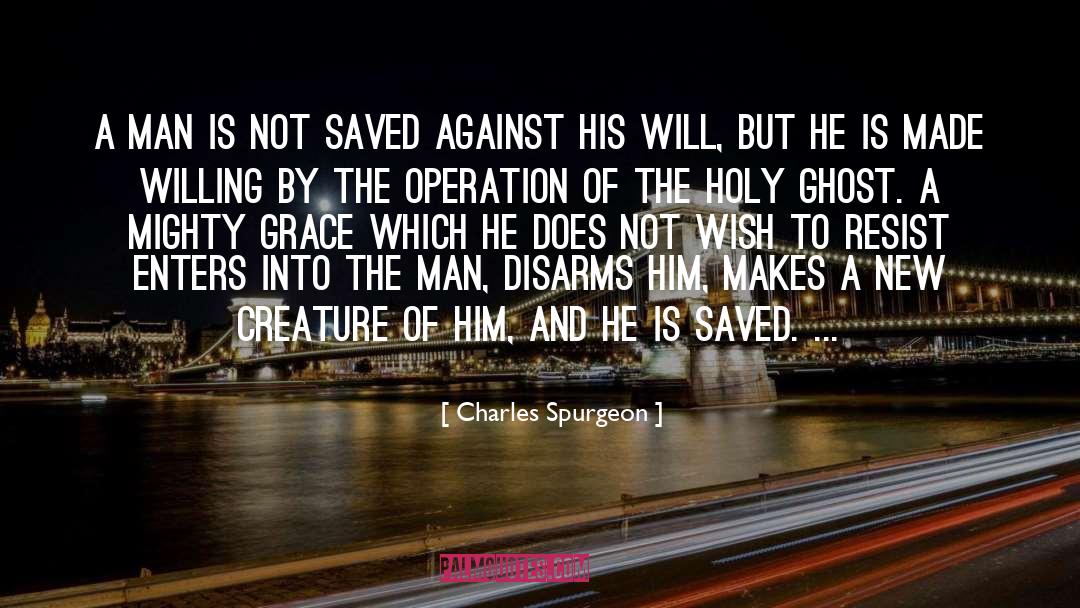 Charles Spurgeon Quotes: A man is not saved