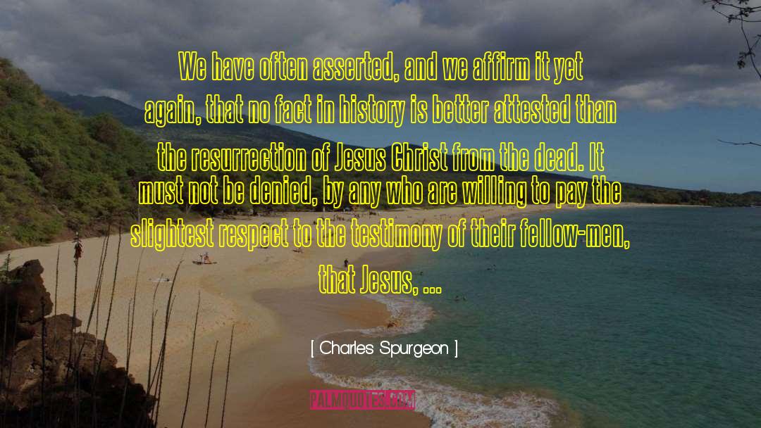 Charles Spurgeon Quotes: We have often asserted, and