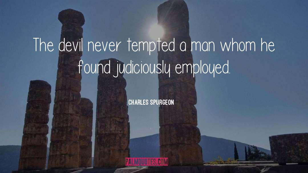 Charles Spurgeon Quotes: The devil never tempted a