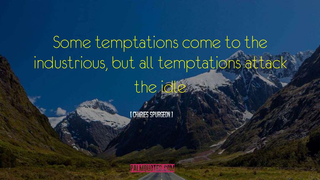 Charles Spurgeon Quotes: Some temptations come to the