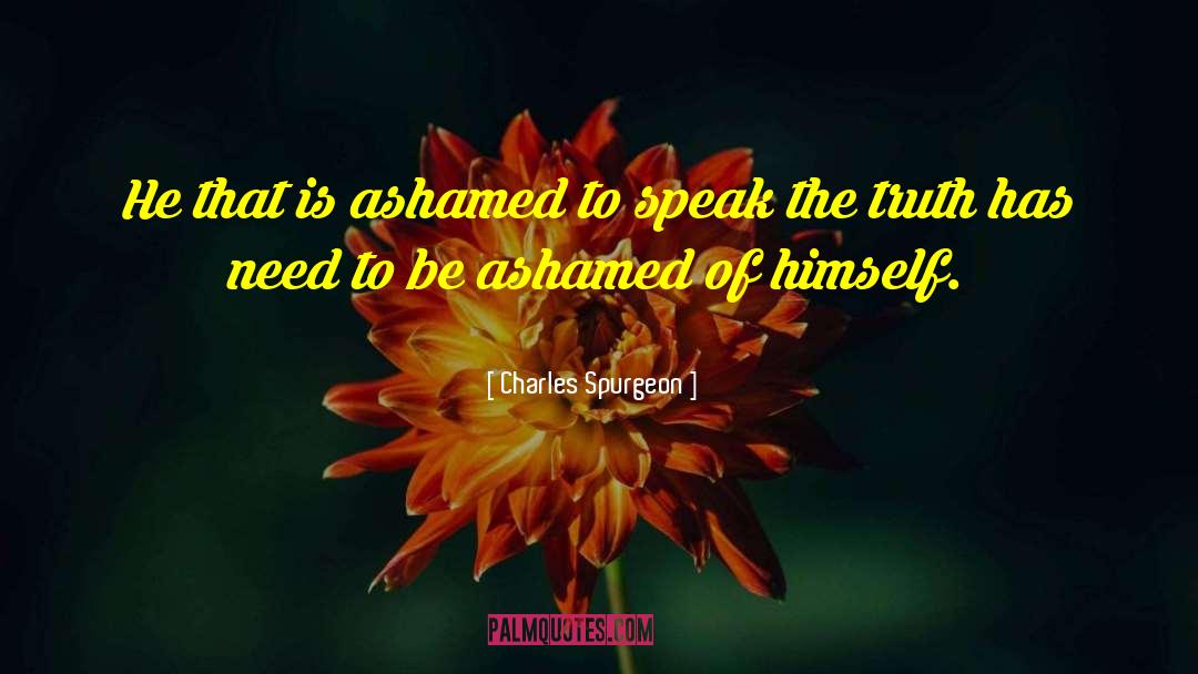 Charles Spurgeon Quotes: He that is ashamed to