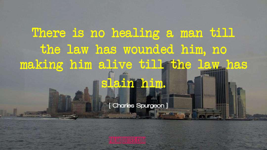 Charles Spurgeon Quotes: There is no healing a